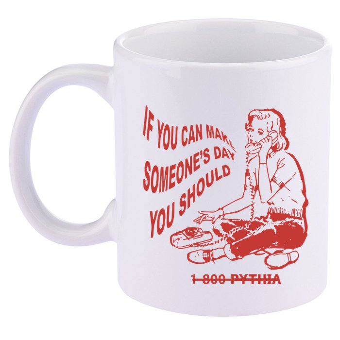 Pythia Nightcall If You Can Make SomeoneS Day You Should 11oz C Handle Ceramic Mug