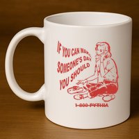Pythia Nightcall If You Can Make SomeoneS Day You Should 11oz C Handle Ceramic Mug