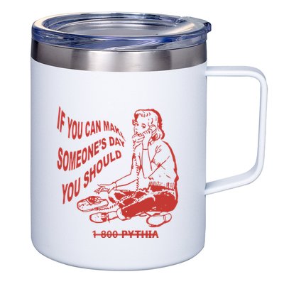 Pythia Nightcall If You Can Make SomeoneS Day You Should 12oz Stainless Steel Coffee Mug