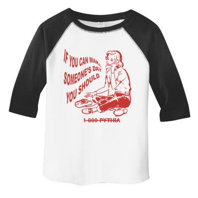 Pythia Nightcall If You Can Make SomeoneS Day You Should Toddler Fine Jersey T-Shirt