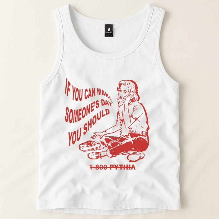 Pythia Nightcall If You Can Make SomeoneS Day You Should Tank Top