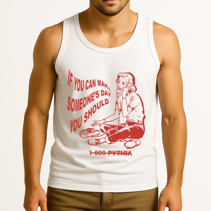 Pythia Nightcall If You Can Make SomeoneS Day You Should Tank Top