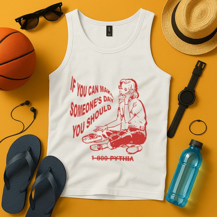 Pythia Nightcall If You Can Make SomeoneS Day You Should Tank Top