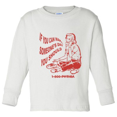 Pythia Nightcall If You Can Make SomeoneS Day You Should Toddler Long Sleeve Shirt