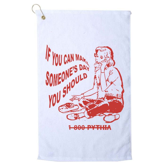 Pythia Nightcall If You Can Make SomeoneS Day You Should Golf Towel