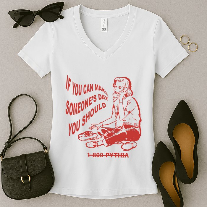 Pythia Nightcall If You Can Make SomeoneS Day You Should Women's V-Neck T-Shirt