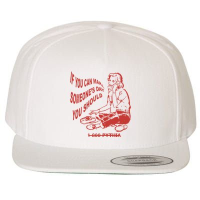 Pythia Nightcall If You Can Make SomeoneS Day You Should Wool Snapback Cap