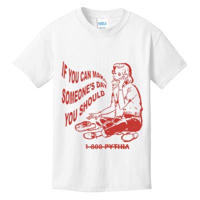 Pythia Nightcall If You Can Make SomeoneS Day You Should Kids T-Shirt