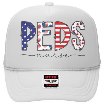 Peds Nurse July 4th Pediatric Nurse Happy Independence Day High Crown Mesh Back Trucker Hat