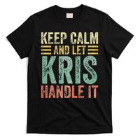 Personalized Name Keep Calm And Let Kris Handle It T-Shirt