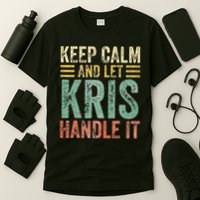 Personalized Name Keep Calm And Let Kris Handle It T-Shirt