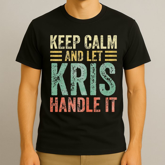 Personalized Name Keep Calm And Let Kris Handle It T-Shirt