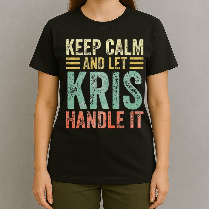 Personalized Name Keep Calm And Let Kris Handle It T-Shirt