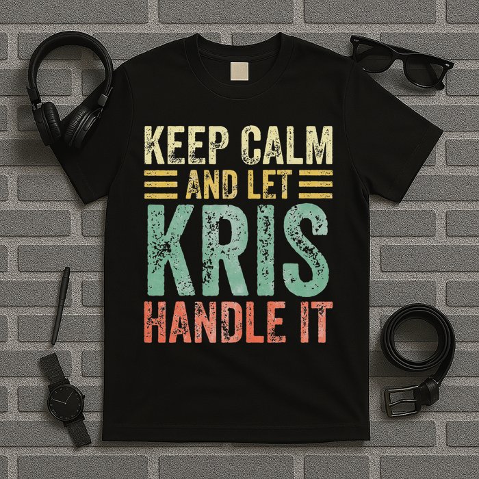Personalized Name Keep Calm And Let Kris Handle It T-Shirt
