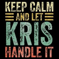 Personalized Name Keep Calm And Let Kris Handle It T-Shirt