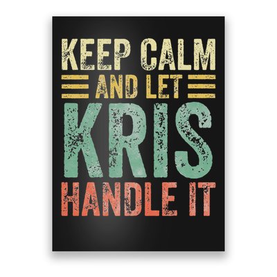 Personalized Name Keep Calm And Let Kris Handle It Poster