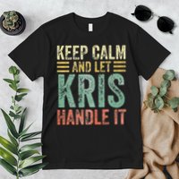 Personalized Name Keep Calm And Let Kris Handle It Premium T-Shirt