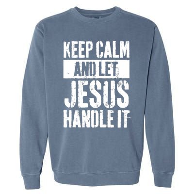 Personalized Name Keep Calm And Let Jesus Handle it Garment-Dyed Sweatshirt