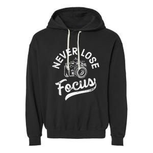 Photography Never Lose Focus Photographer Camera Garment-Dyed Fleece Hoodie