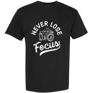 Photography Never Lose Focus Photographer Camera Garment-Dyed Heavyweight T-Shirt