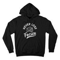 Photography Never Lose Focus Photographer Camera Hoodie