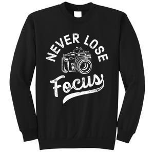 Photography Never Lose Focus Photographer Camera Sweatshirt