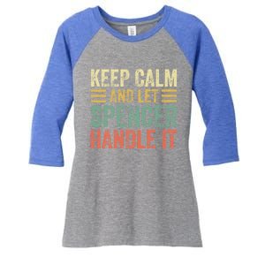 Personalized Name Meaningful Gift Keep Calm And Let Spencer Handle It Gift Women's Tri-Blend 3/4-Sleeve Raglan Shirt