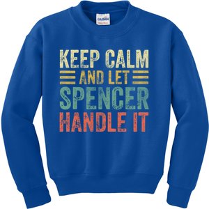 Personalized Name Meaningful Gift Keep Calm And Let Spencer Handle It Gift Kids Sweatshirt