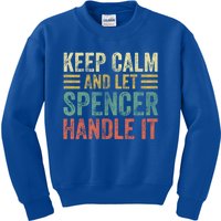 Personalized Name Meaningful Gift Keep Calm And Let Spencer Handle It Gift Kids Sweatshirt