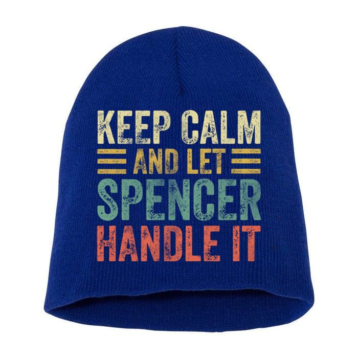 Personalized Name Meaningful Gift Keep Calm And Let Spencer Handle It Gift Short Acrylic Beanie