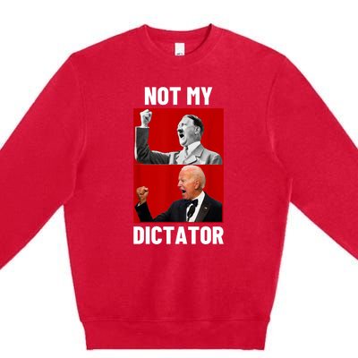 PedoHitler Not My Dictator Funny Joe Biden Premium Crewneck Sweatshirt