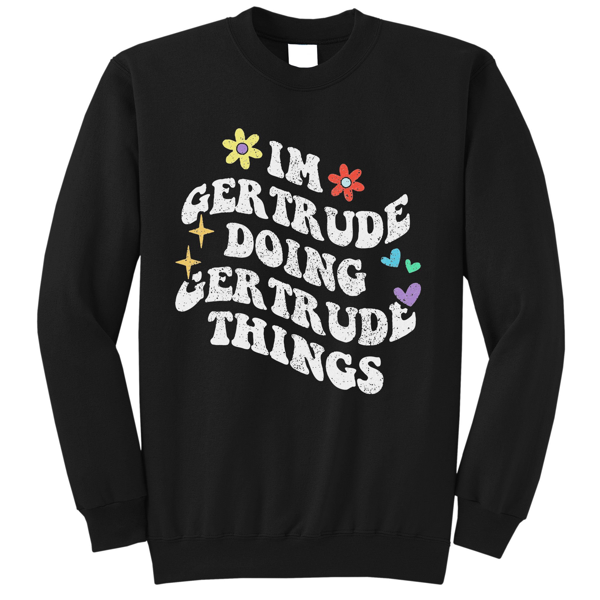 Personalized Name Mothers Day Outfit For Women Retro Groovy Im Gertrude Doing Gertrude Things Funny Sweatshirt