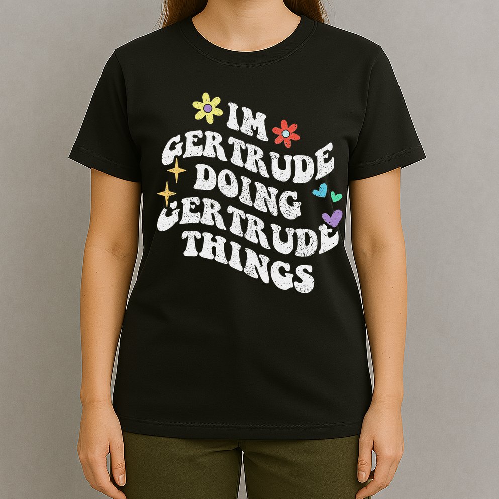 Personalized Name Mothers Day Outfit For Women Retro Groovy Im Gertrude Doing Gertrude Things Funny T-Shirt