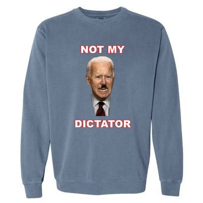 PedoHitler Not My Dictator Funny Joe Biden Garment-Dyed Sweatshirt