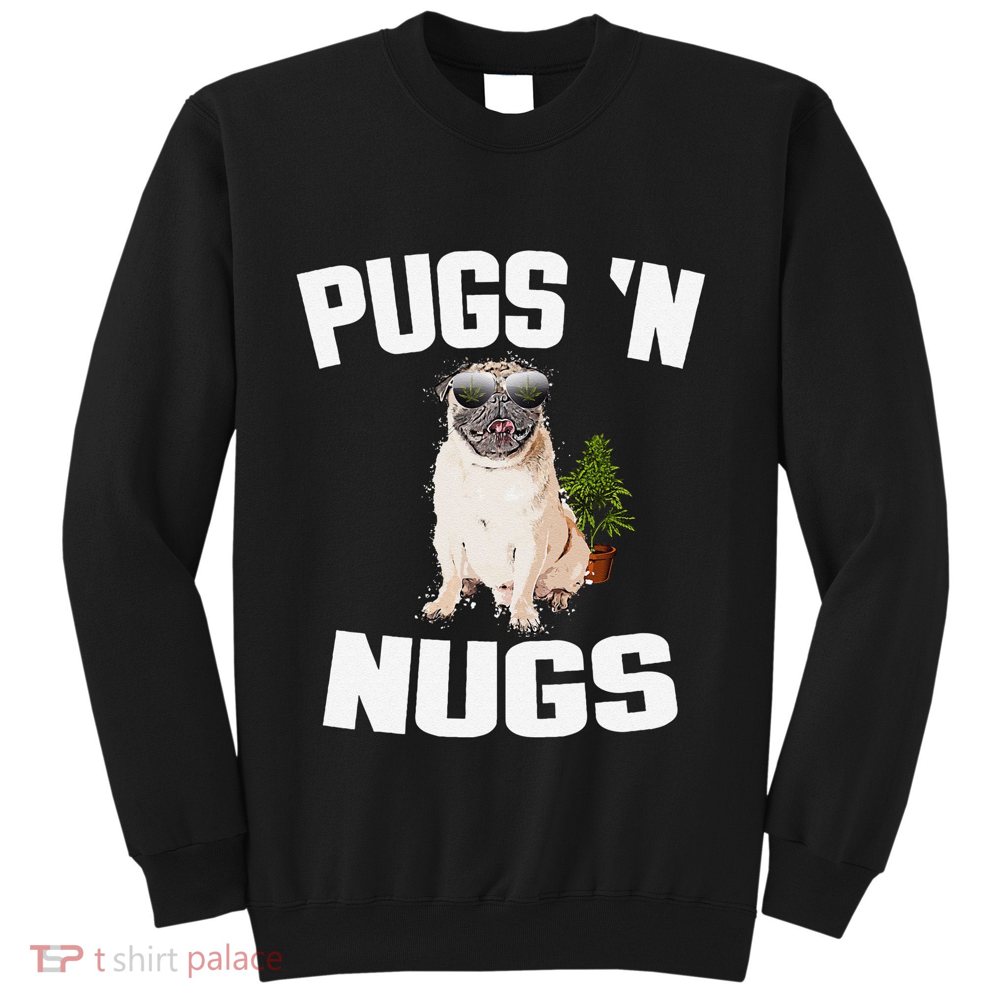 Pugs ´N Nugs Cannabis Pot Weed Smoking Smoke Hash Sweatshirt