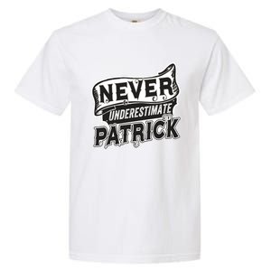 Patrick Name Never Underestimate Patrick Funny Patrick Gift Garment-Dyed Heavyweight T-Shirt