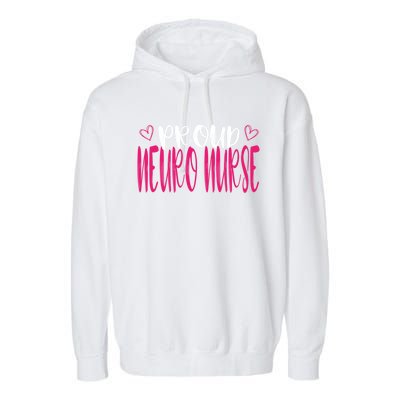 Proud Neuro Nurse Neurologist Neurology Brain Icu Rn Medical Gift Garment-Dyed Fleece Hoodie