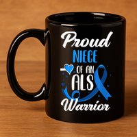 Proud Niece Of An ALS Warrior Aunt Uncle ALS Awareness 11oz C Handle Ceramic Mug