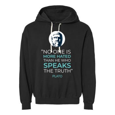 Plato No One Is More Hated Than He Who Speaks The Truth Garment-Dyed Fleece Hoodie