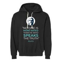 Plato No One Is More Hated Than He Who Speaks The Truth Garment-Dyed Fleece Hoodie