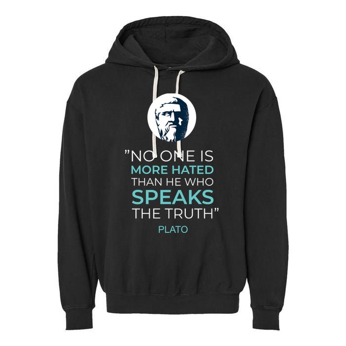 Plato No One Is More Hated Than He Who Speaks The Truth Garment-Dyed Fleece Hoodie