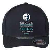 Plato No One Is More Hated Than He Who Speaks The Truth Flexfit Unipanel Trucker Cap
