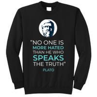 Plato No One Is More Hated Than He Who Speaks The Truth Sweatshirt