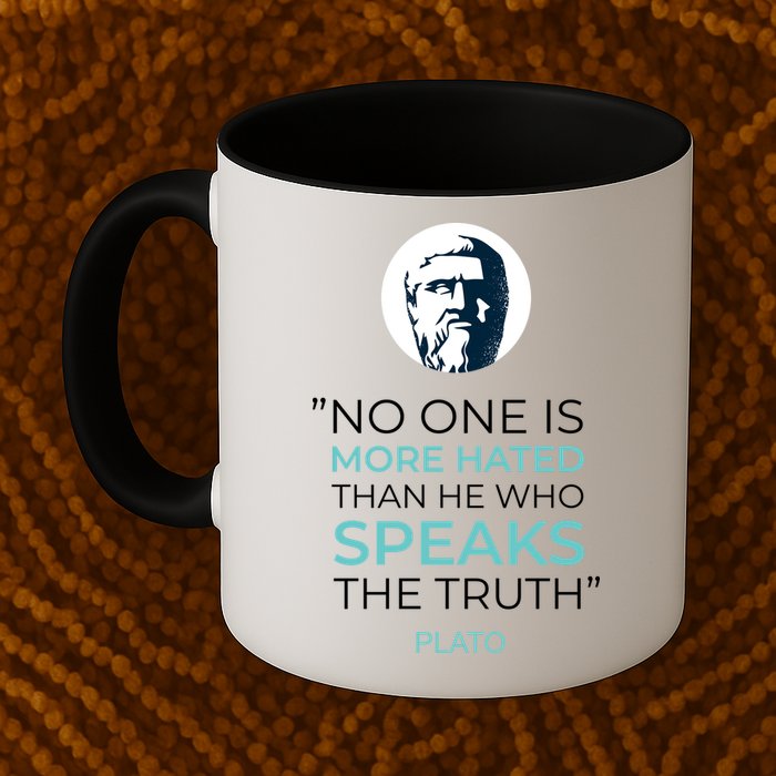 Plato No One Is More Hated Than He Who Speaks The Truth Mug