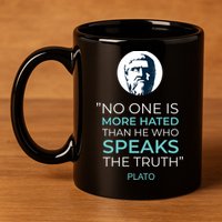Plato No One Is More Hated Than He Who Speaks The Truth 11oz C Handle Ceramic Mug