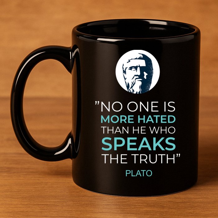 Plato No One Is More Hated Than He Who Speaks The Truth 11oz C Handle Ceramic Mug