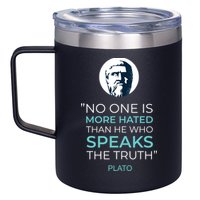 Plato No One Is More Hated Than He Who Speaks The Truth 12oz Stainless Steel Coffee Mug