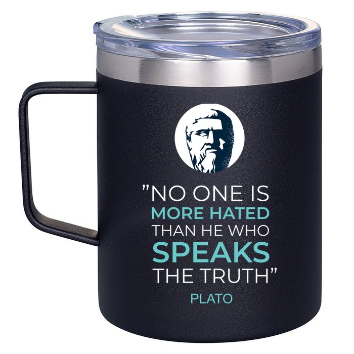 Plato No One Is More Hated Than He Who Speaks The Truth 12oz Stainless Steel Coffee Mug