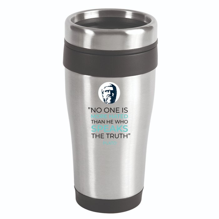 Plato No One Is More Hated Than He Who Speaks The Truth 16oz Travel Tumbler