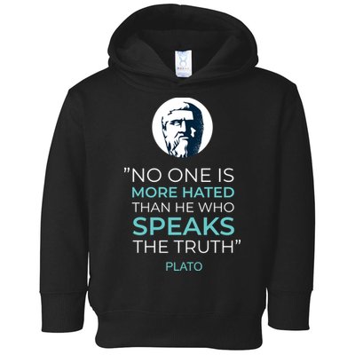 Plato No One Is More Hated Than He Who Speaks The Truth Toddler Hoodie